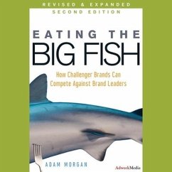 Eating the Big Fish: How Challenger Brands Can Compete Against Brand Leaders - Morgan, Adam
