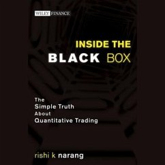 Inside the Black Box Lib/E: The Simple Truth about Quantitative Trading - Narang, Rishi K.