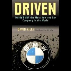 Driven Lib/E: Inside Bmw, the Most Admired Car Company in the World - Kiley, David