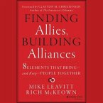 Finding Allies, Building Alliances Lib/E: 8 Elements That Bring--And Keep--People Together