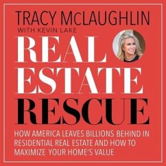 Real Estate Rescue Lib/E: How America Leaves Billions Behind in Residential Real Estate and How to Maximize Your Home's Value - McLaughlin, Tracy