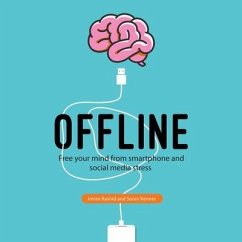 Offline: Free Your Mind from Smartphone and Social Media Stress - Kenner, Soren; Rashid, Imran