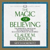 The Magic of Believing Lib/E: The Immortal Program to Unlocking the Success Power of Your Mind