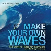 Make Your Own Waves Lib/E: The Surfer's Rules for Innovators and Entrepreneurs