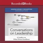 Conversations on Leadership Lib/E: 6 Leaders on What Drives Excellence