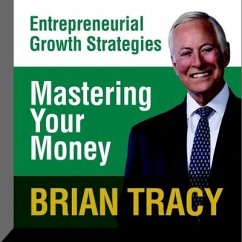Mastering Your Money: Entrepreneural Growth Strategies - Tracy, Brian