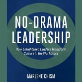 No-Drama Leadership Lib/E: How Enlightened Leaders Transform Culture in the Workplace