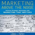 Marketing Above the Noise Lib/E: Achieve Strategic Advantage with Marketing That Matters
