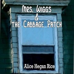 Mrs. Wiggs and the Cabbage Patch - Rice, Alice Hegan