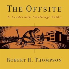 The Offsite: A Leadership Challenge Fable - Thompson, Robert H.