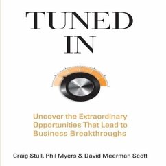 Tuned in Lib/E: Uncover the Extraordinary Opportunities That Lead to Business Breakthroughs - Stull, Craig; Myers, Phil