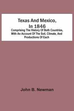Texas And Mexico, In 1846 - B. Newman, John