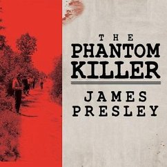 The Phantom Killer: Unlocking the Mystery of the Texarkana Serial Murders: The Story of a Town in Terror - Presley, James