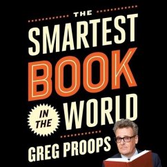 The Smartest Book in the World: A Lexicon of Literacy, a Rancorous Reportage, a Concise Curriculum of Cool - Proops, Greg