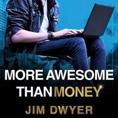 More Awesome Than Money: Four Boys and Their Heroic Quest to Save Your Privacy from Facebook - Dwyer, Jim