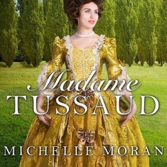 Madame Tussaud: A Novel of the French Revolution - Moran, Michelle