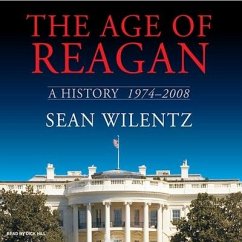 The Age of Reagan: A History, 1974-2008 - Wilentz, Sean
