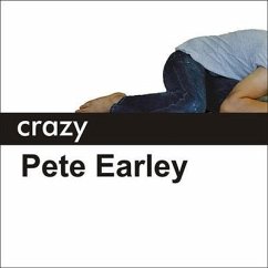 Crazy Lib/E: A Father's Search Through America's Mental Health Madness - Earley, Pete