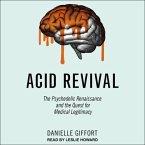 Acid Revival Lib/E: The Psychedelic Renaissance and the Quest for Medical Legitimacy