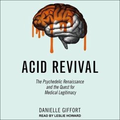 Acid Revival Lib/E: The Psychedelic Renaissance and the Quest for Medical Legitimacy - Giffort, Danielle