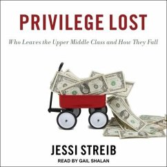 Privilege Lost: Who Leaves the Upper Middle Class and How They Fall - Streib, Jessi