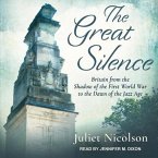 The Great Silence Lib/E: Britain from the Shadow of the First World War to the Dawn of the Jazz Age