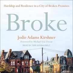 Broke Lib/E: Hardship and Resilience in a City of Broken Promises - Kirshner, Jodie Adams