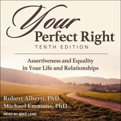 Your Perfect Right, Tenth Edition: Assertiveness and Equality in Your Life and Relationships - Alberti, Robert; Emmons, Michael
