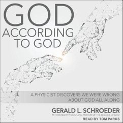 God According to God: A Physicist Proves We've Been Wrong about God All Along - Schroeder, Gerald