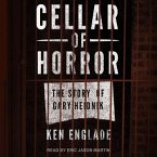 Cellar of Horror: The Story of Gary Heidnik