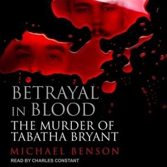 Betrayal in Blood Lib/E: The Murder of Tabatha Bryant - Benson, Michael
