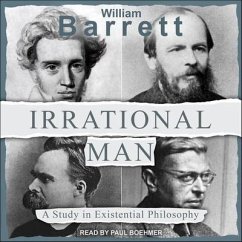Irrational Man Lib/E: A Study in Existential Philosophy - Barrett, William