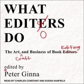What Editors Do Lib/E: The Art, Craft, and Business of Book Editing