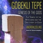 Gobekli Tepe Lib/E: Genesis of the Gods: The Temple of the Watchers and the Discovery of Eden