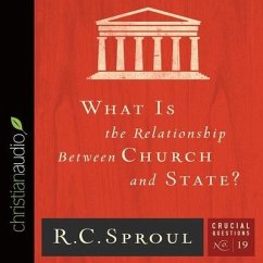What Is the Relationship Between Church and State? - Sproul, R. C.