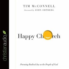 Happy Church: Pursuing Radical Joy as the People of God - McConnell, Tim