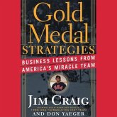Gold Medal Strategies Lib/E: Business Lessons from America's Miracle Team