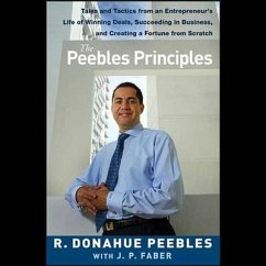 The Peebles Principles: Tales and Tactics from an Entrepreneur's Life of Winning Deals, Succeeding in Business, and Creating a Fortune from Sc - Peebles, R. Donahue; Faber, J. P.