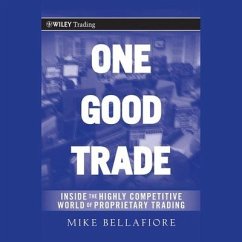 One Good Trade Lib/E: Inside the Highly Competitive World of Proprietary Trading - Bellafiore, Mike