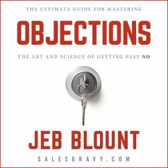 Objections Lib/E: The Ultimate Guide for Mastering the Art and Science of Getting Past No - Blount, Jeb