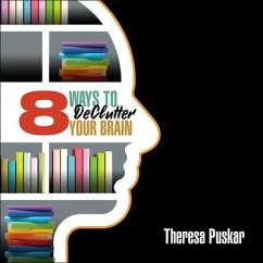 8 Ways to Declutter Your Brain Lib/E - Puskar, Theresa