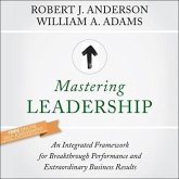 Mastering Leadership Lib/E: An Integrated Framework for Breakthrough Performance and Extraordinary Business Results