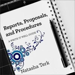 Reports, Proposals, and Procedures Lib/E: A Write It Well Guide - Terk, Natasha