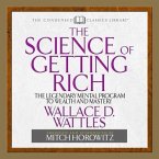 The Science of Getting Rich Lib/E: The Legendary Mental Program to Wealth and Mastery