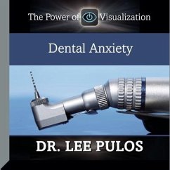 Dental Anxiety Lib/E: The Power of Visualization - Pulos, Lee