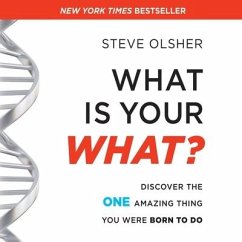 What Is Your What?: Discover the One Amazing Thing You Were Born to Do - Olsher, Steve