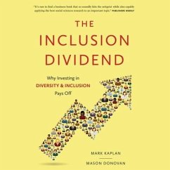 The Inclusion Dividend: Why Investing in Diversity & Inclusion Pays Off - Kaplan, Mark; Donovan, Mason