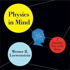 Physics in Mind Lib/E: A Quantum View of the Brain - Loewenstein, Werner R.