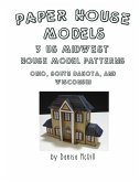 Paper House Models, 3 US Midwest House Model Patterns; Ohio, South Dakota, Wisconsin