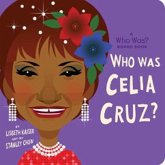Who Was Celia Cruz?: A Who Was? Board Book - Kaiser, Lisbeth; Who Hq